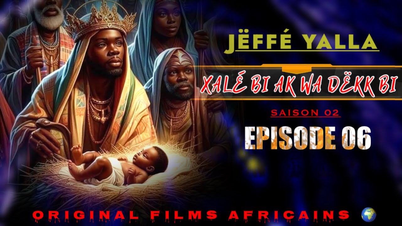 Original - Films - Africain ( XALÉ BI AK WA DËKK BI ) En Wolof : Episode 06
