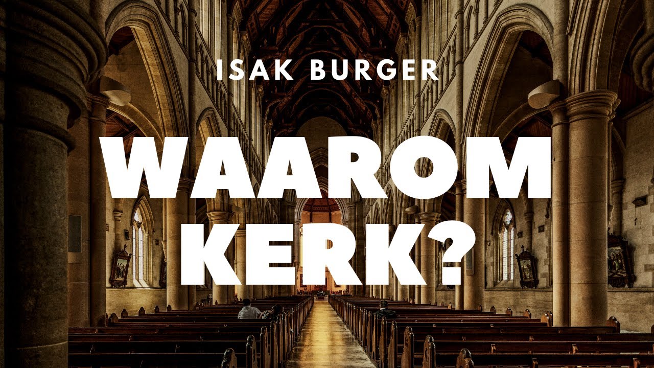 WAAROM KERK? - ISAK BURGER