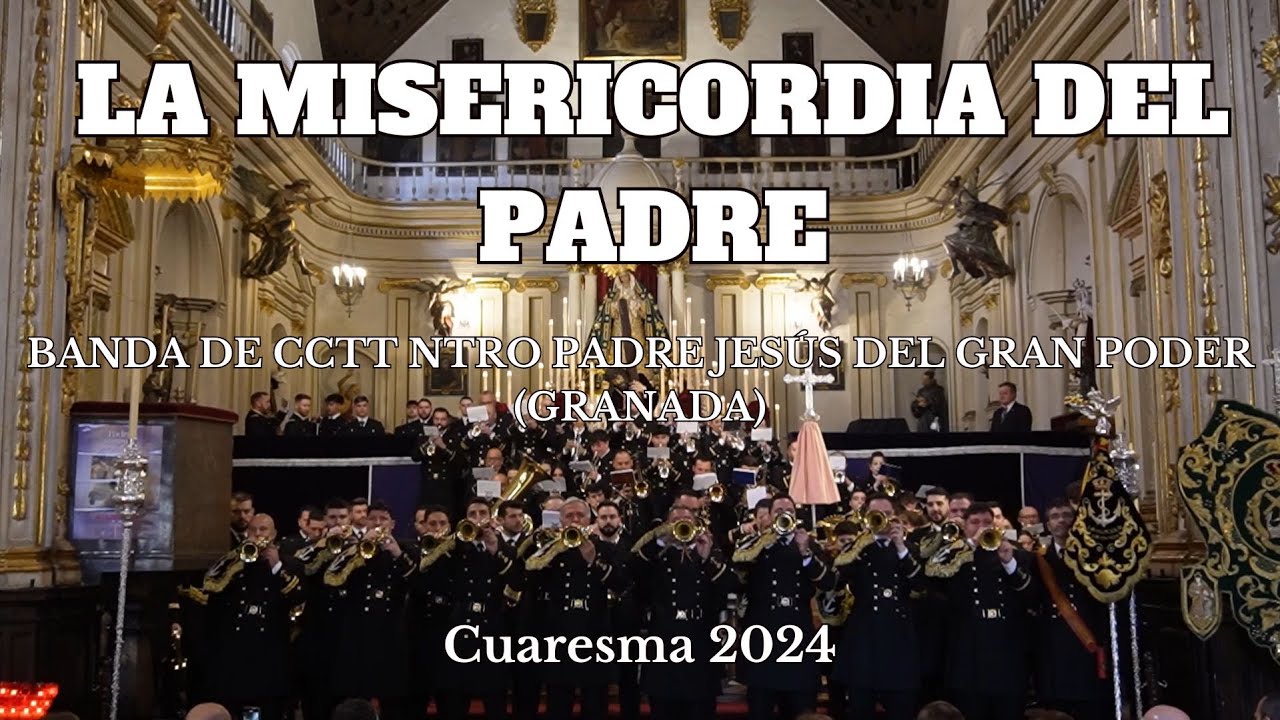 Marcha: La Misericordia del Padre. Banda de CCTT Ntro. Padre Jesús del Gran Poder (Granada)