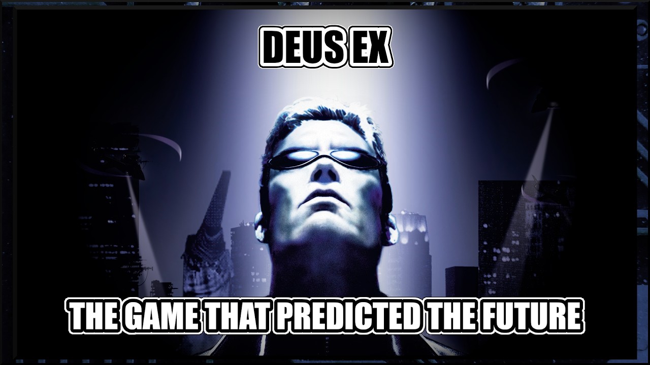 The Game That Predicted the Future - Deus Ex