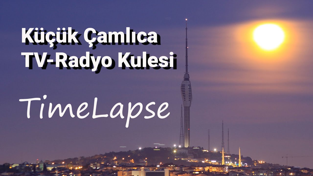 Time lapse - Küçük Çamlıca TV-Radyo Kulesi nasıl yapıldı? - İKM Produksiyon