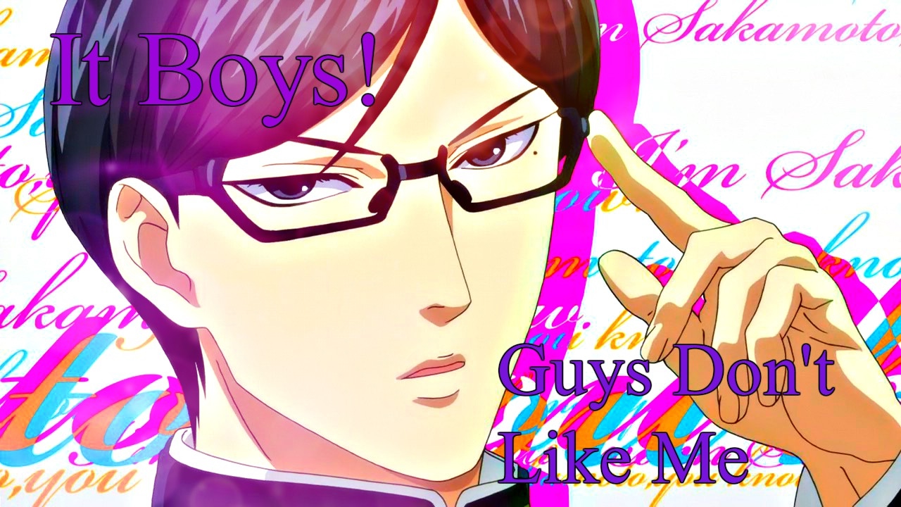 Sakamoto Desu Ga? AMV-Guys Don't Like Me(It! Boys)