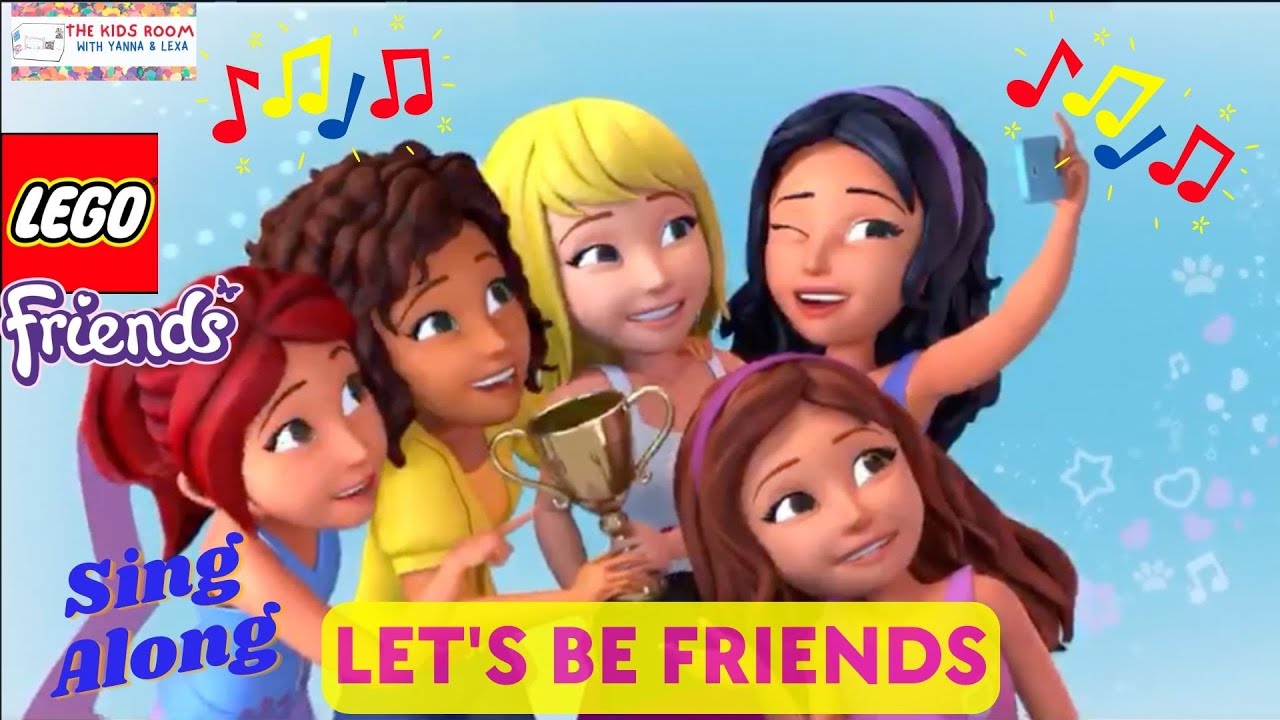 LEGO Friends Sing Along Music Video - Let's Be Friends