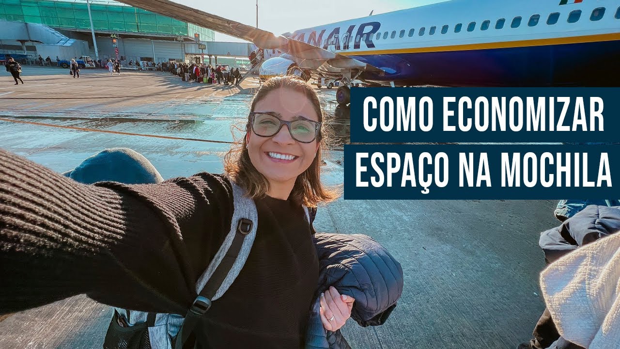 Como economizar espaço na mochila | RYANAIR e EASYJET