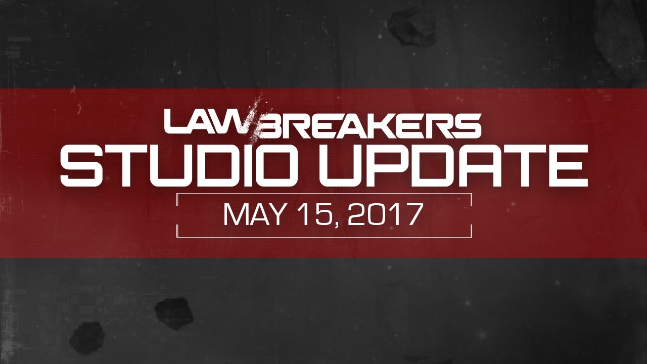 LawBreakers Studio Update #5: Closed Beta 2