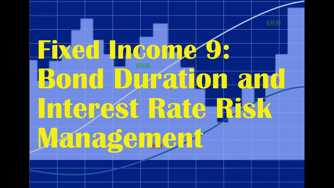 Fixed Income 9: Bond Duration and Interest Rate Risk Management