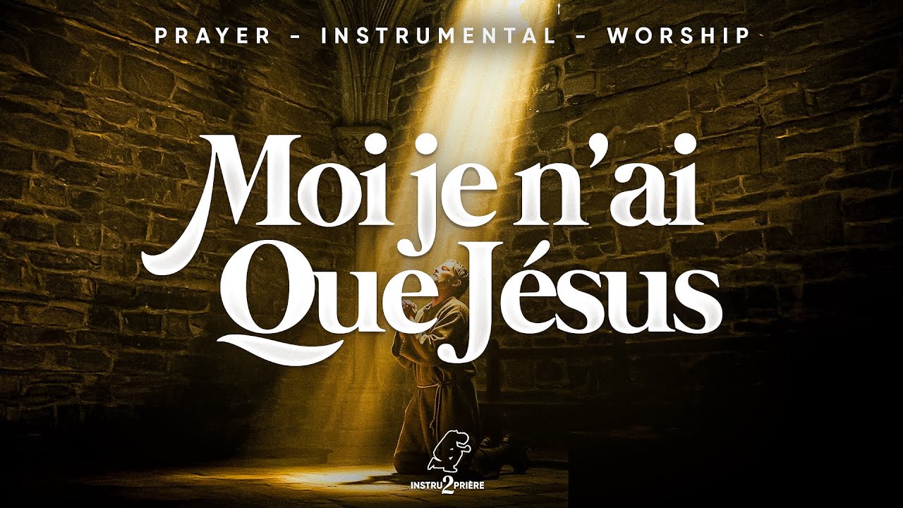 MOI JE N'AI QUE JÉSUS - 1H d'instrumental - Worship Prayer Instrumental