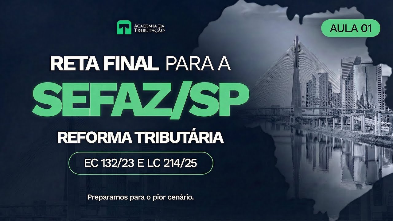 RETA FINAL SEFAZ-SP - Reforma Tribut&aacute;ria - Aula 01