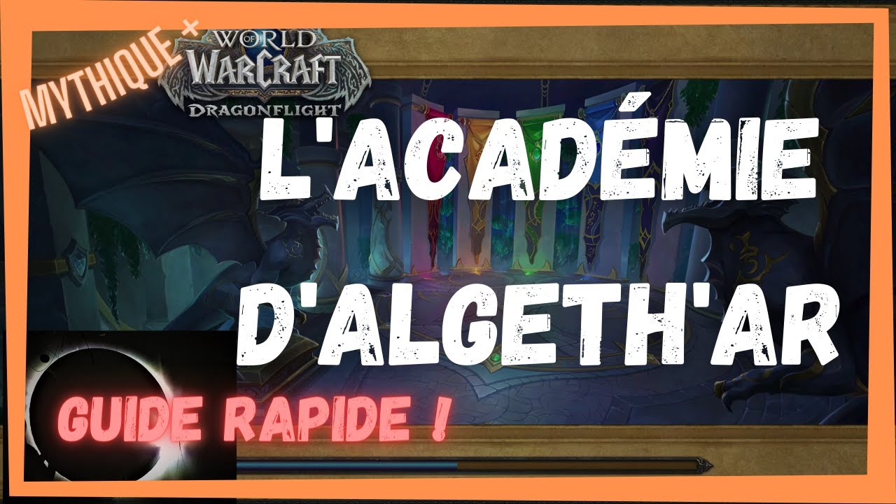 Guide rapide : l'Académie d'Algeth'ar en MM+ à Dragonflight !