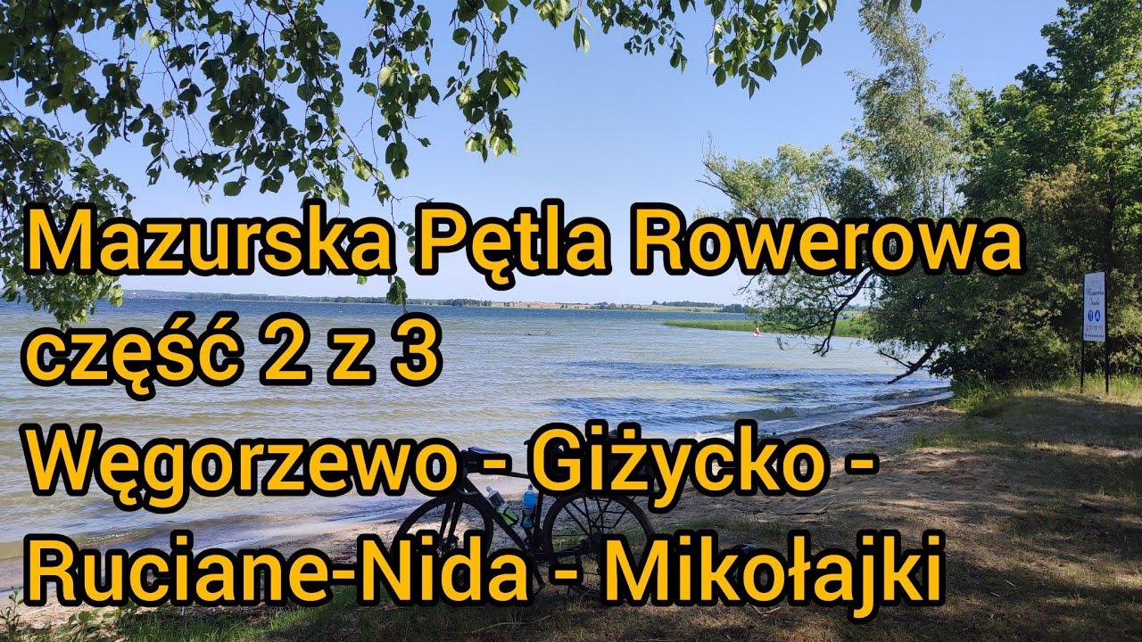 Mazurska Pętla Rowerowa - Węgorzewo - Giżycko - Ruciane-Nida - Mikołajki, Mazury cud natury