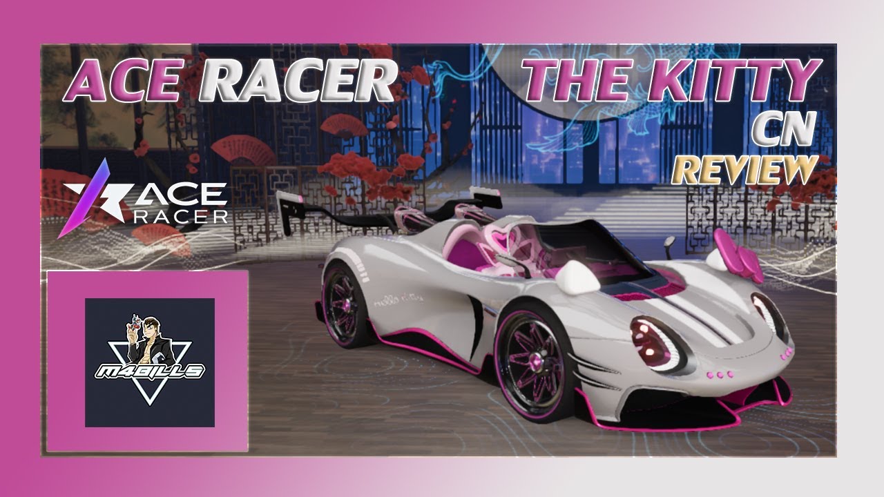 The Kitty - รถสายสปีดสุดติ่งงงงงงง !! | Ace Racer #M4BILLS