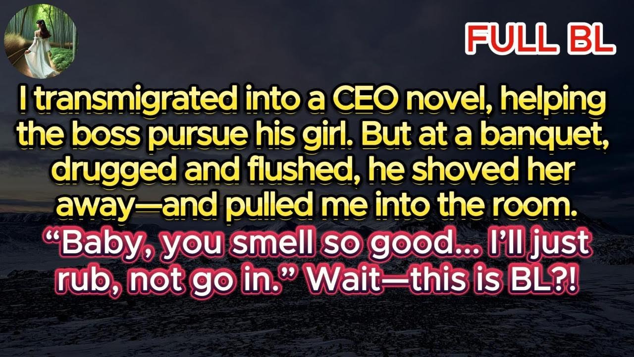 Transmigrated as the CEO’s assistant, helping him chase his girl—until he got drugged and dragged me