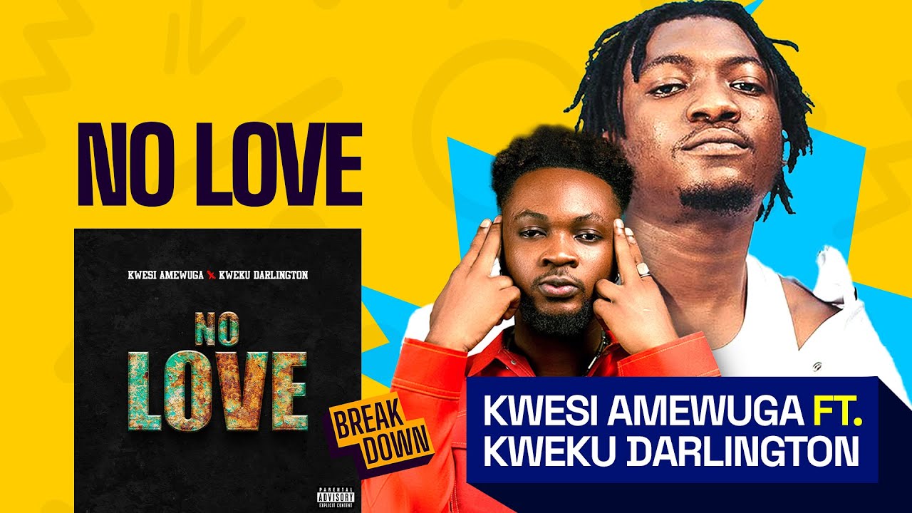 Kwesi Amewuga x Kweku Darlington | No Love ( The Breakdown )