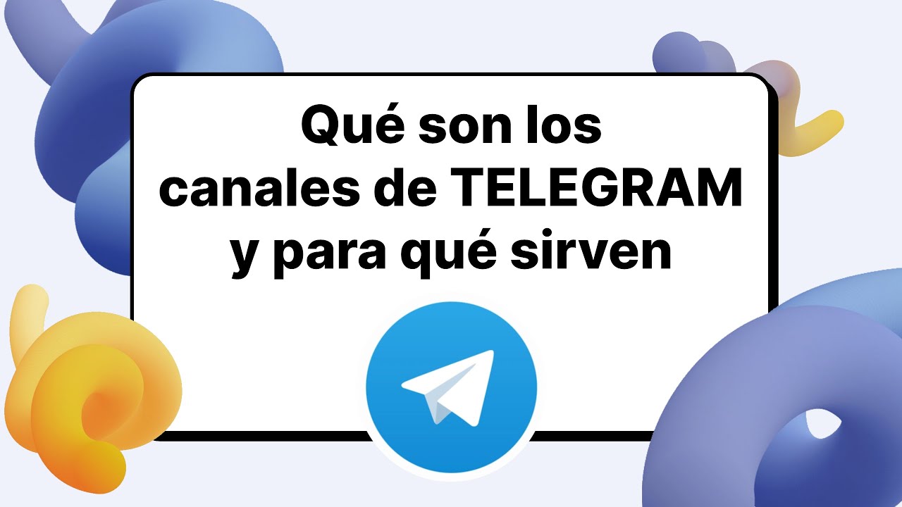 &iquest;Qu&eacute; son los canales de Telegram y para qu&eacute; sirven?