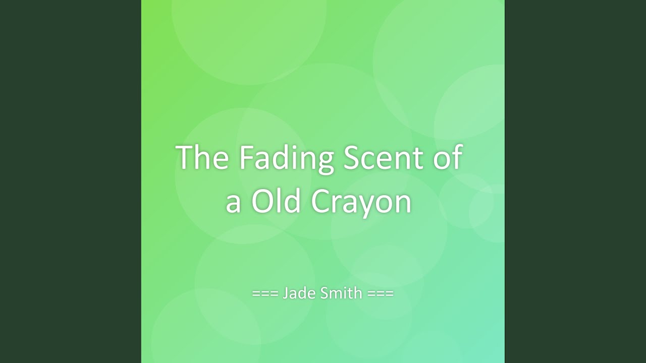 The Fading Scent of a Old Crayon