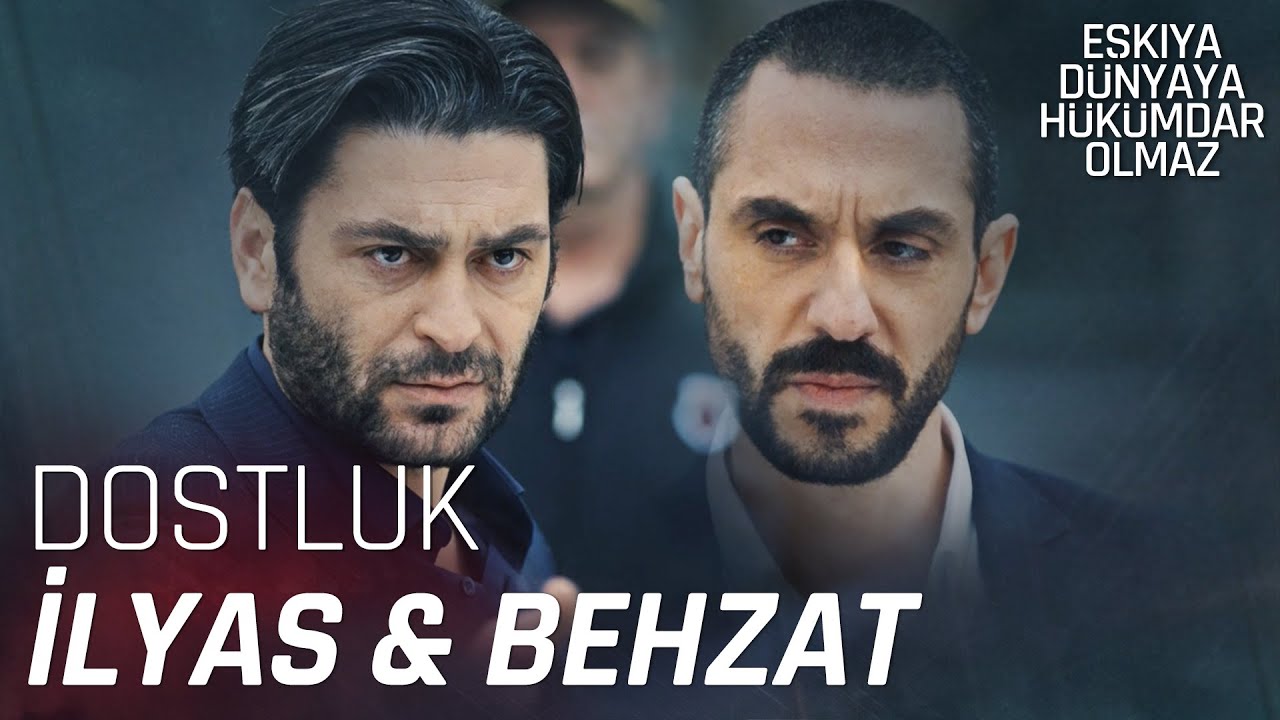 İlyas ile Behzat'ın Düşmanlıktan Dostluğa Hikayesi - Eşkıya Dünyaya Hükümdar Olmaz
