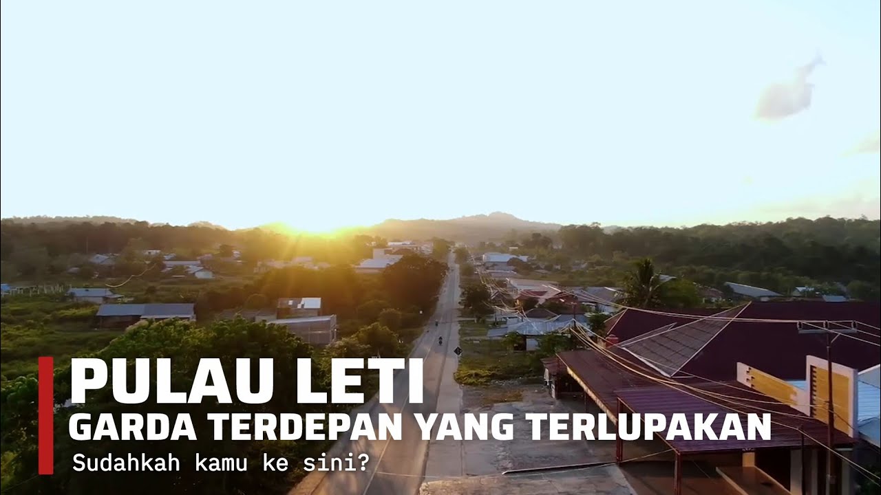 Surga Terpencil Yang Terlupakan Dunia: Pulau Leti!