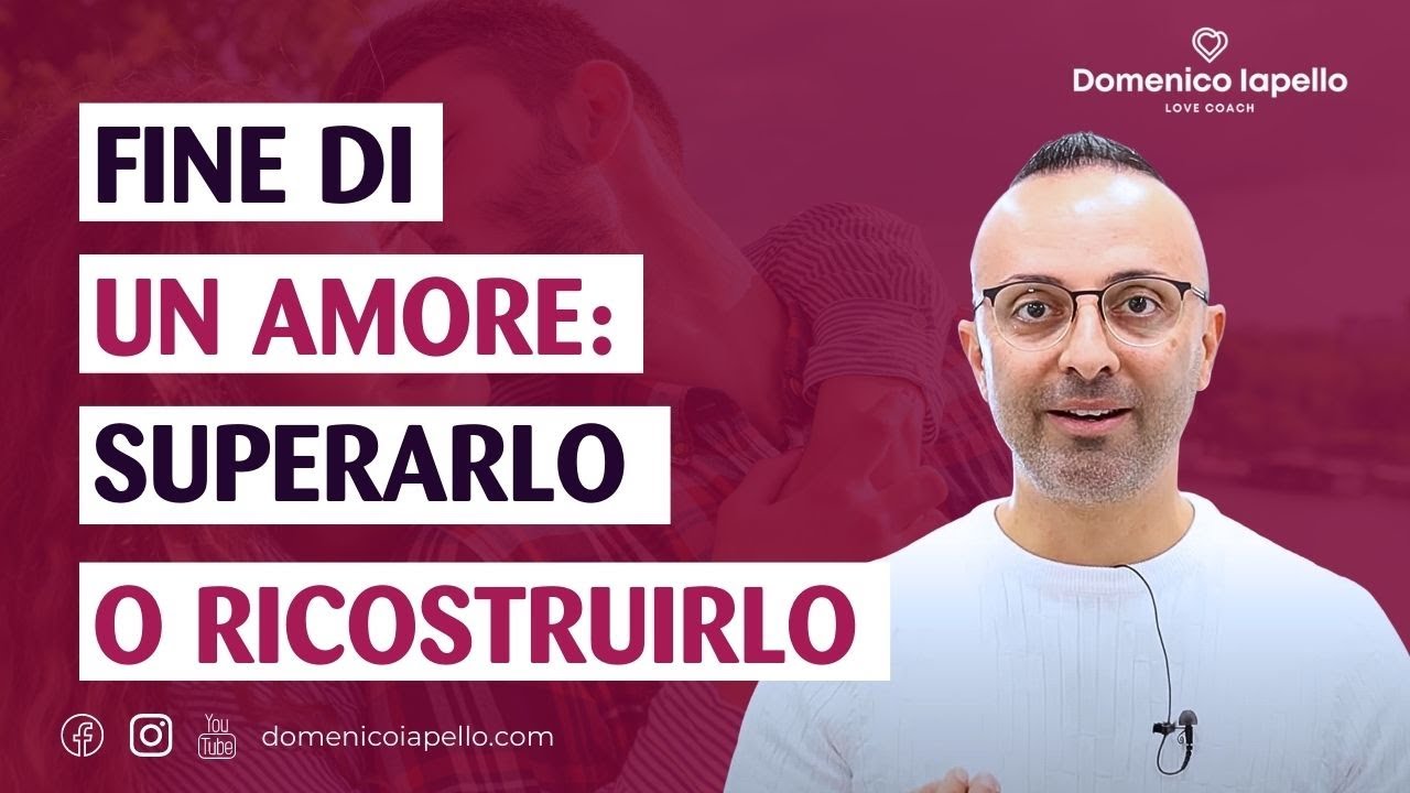 Fine di un Amore: Superarlo o Ricostruirlo