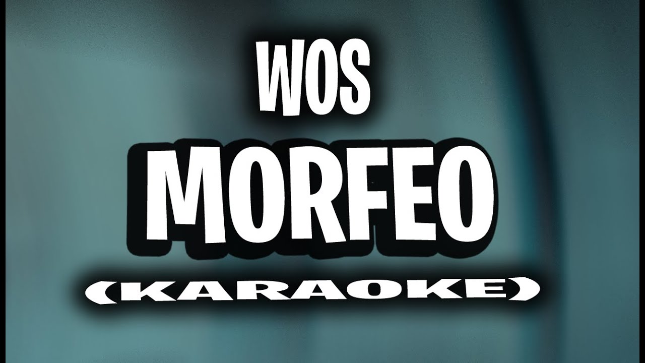WOS - MORFEO (KARAOKE - INSTRUMENTAL)