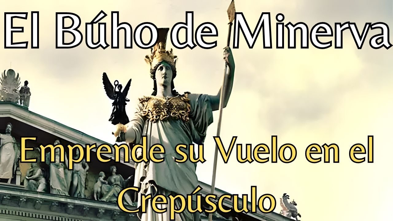El B&uacute;ho de Minerva: Emprende su Vuelo en el Crep&uacute;sculo
