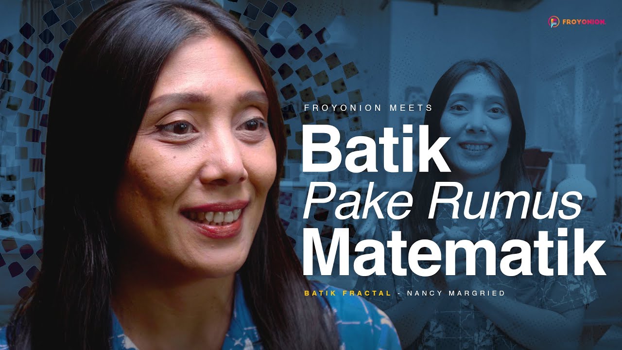 Batik Fractal: Inovasi Tanpa Meninggalkan Tradisi | Froyonion Meets