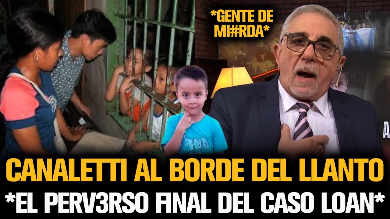 CANALETTI AL BORDE DEL LLANTO POR EL PERVERSO FINAL DEL CASO LOAN