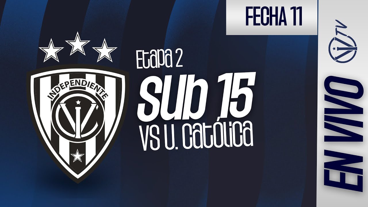 EN VIVO | Ind. del Valle vs U. Cat&oacute;lica | Etapa 2 - Fecha 11 |Campeonato de Formativas - U15