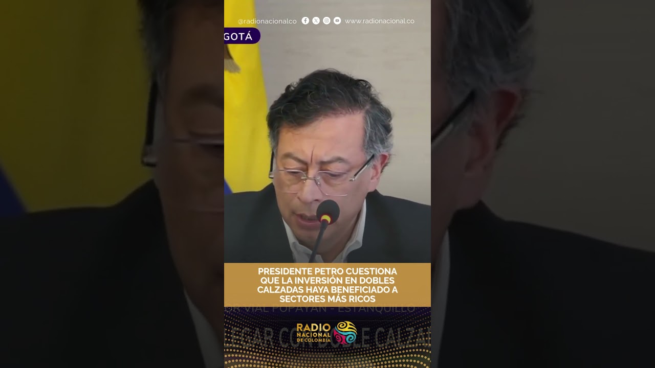 Presidente Petro cuestiona que la inversi&oacute;n en dobles calzadas haya beneficiado a sectores m&aacute;s ricos