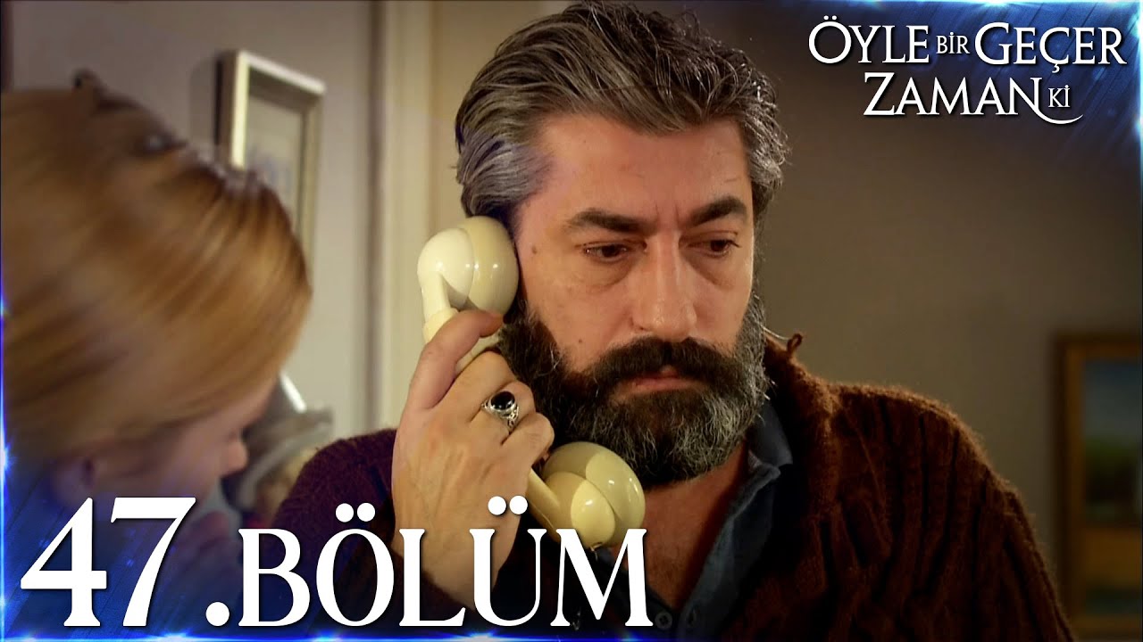 Öyle Bir Geçer Zaman Ki 47. Bölüm - Full Bölüm