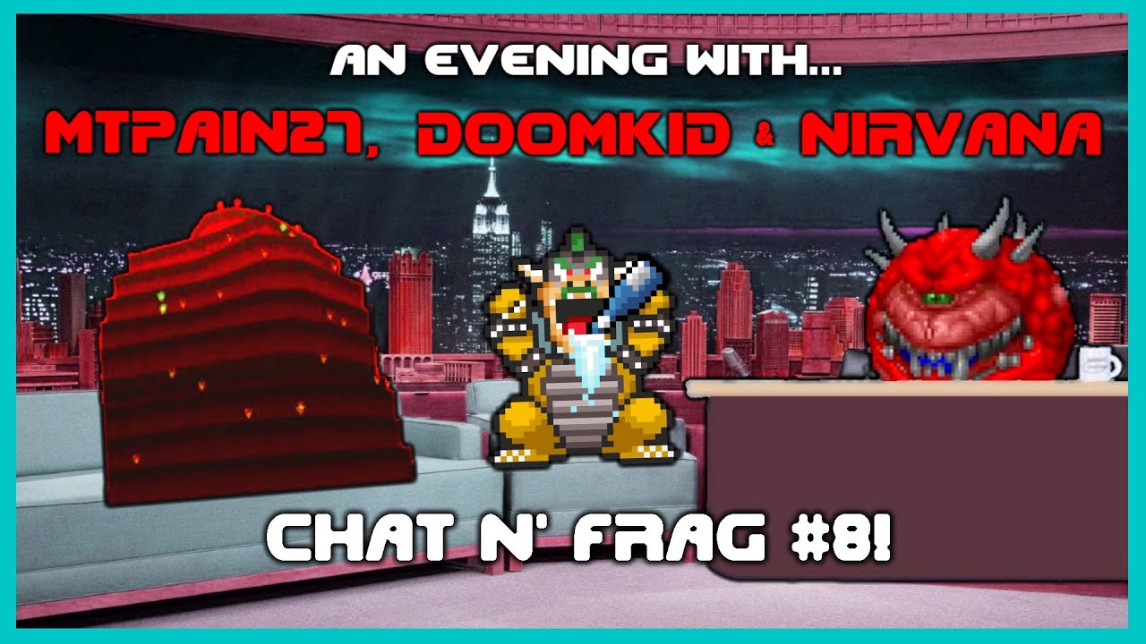 An Evening with MtPain27, Doomkid and Nirvana - Chat N' Frag #8!