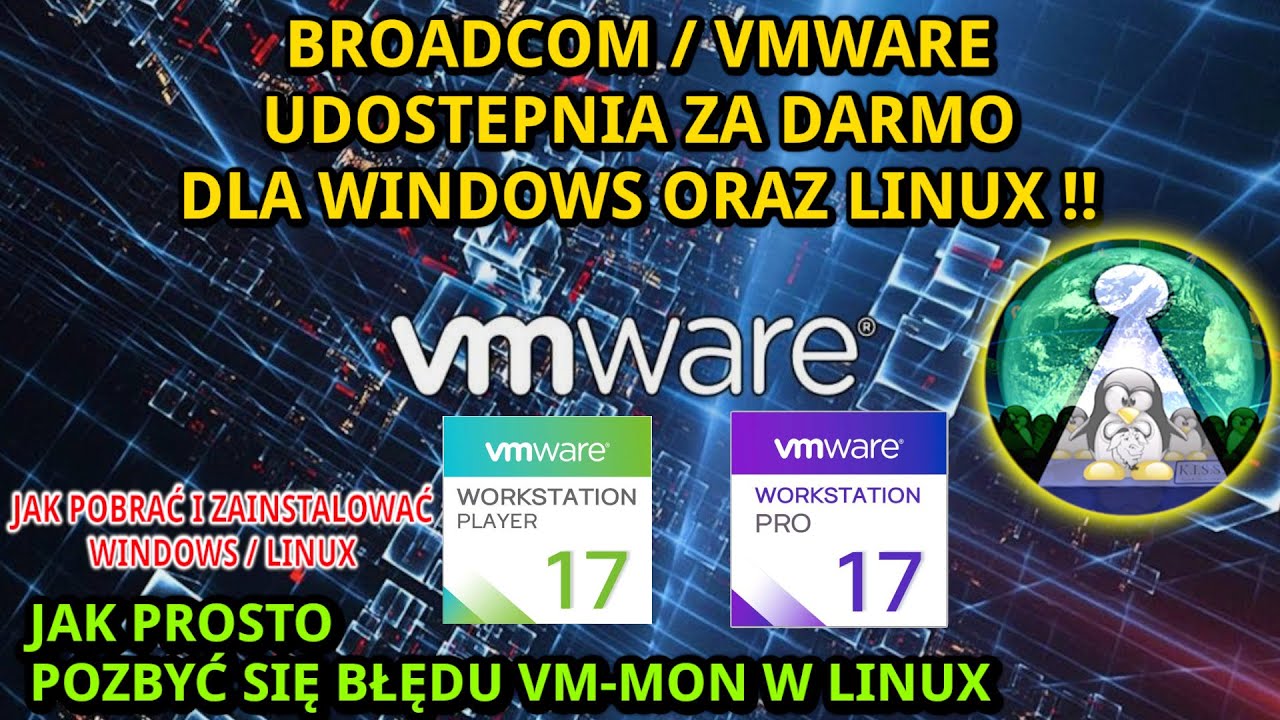 Broadcom VMware 17 PRO ZA DARMOCHĘ Linux i Windows  Instalacja om&oacute;wienie naprawa VMMON i VMNET