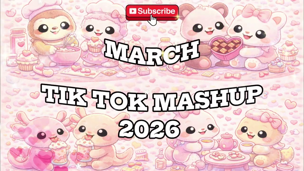 TikTok Mashup March 🎉2026🎉 (Not Clean)