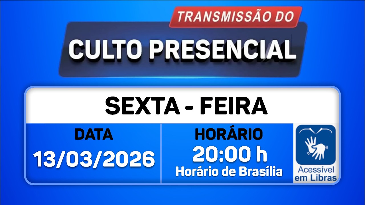 Santo Culto a Deus com Transmissão Online - 13/03/2026 - 20:00-- LIBRAS