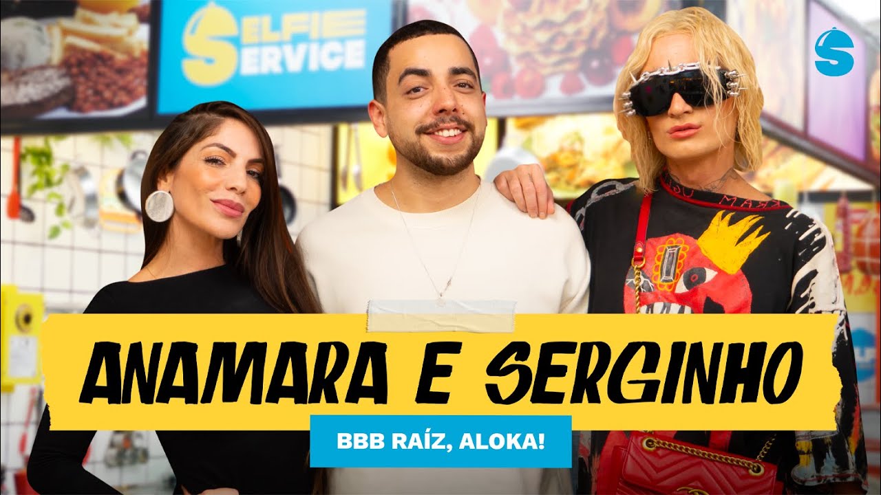 ANAMARA E SERGINHO RELEMBRAM HIST&Oacute;RIAS DE UM BBB RA&Iacute;Z #SelfieService