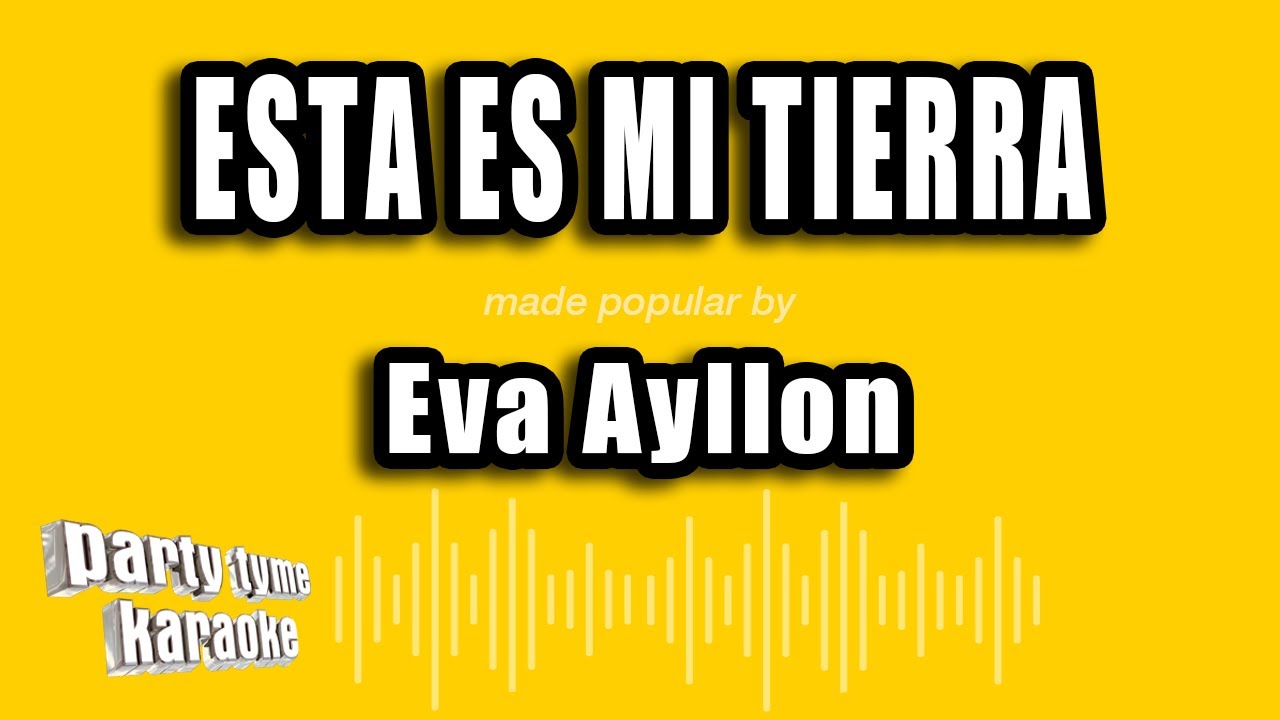 Eva Ayllon - Esta Es Mi Tierra (Versión Karaoke)