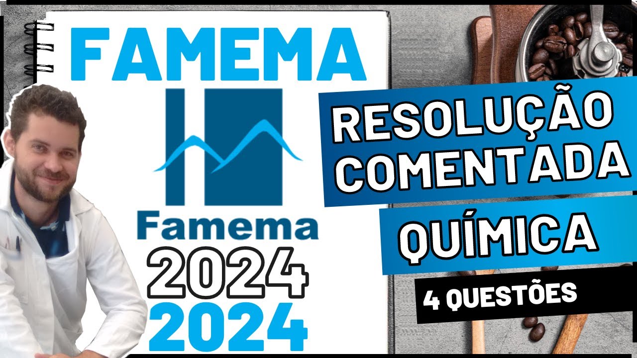 📝Resolução FAMEMA 2024 - QUÍMICA - DISSERTATIVAS - PROVA I