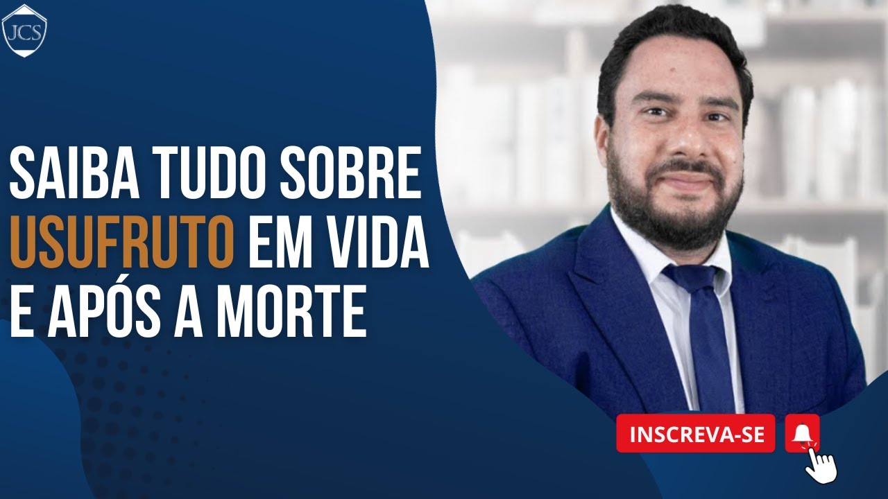 Saiba tudo sobre Usufruto em vida e após a morte