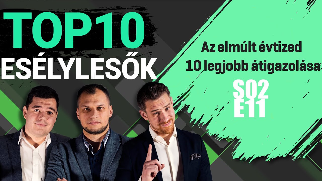 Az elmúlt évtized 10 legjobb átigazolása | Esélylesők TOP 10 | S02E11 | Unibet