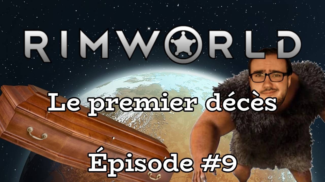 RimWorld - 9 Ep - Le premier décès