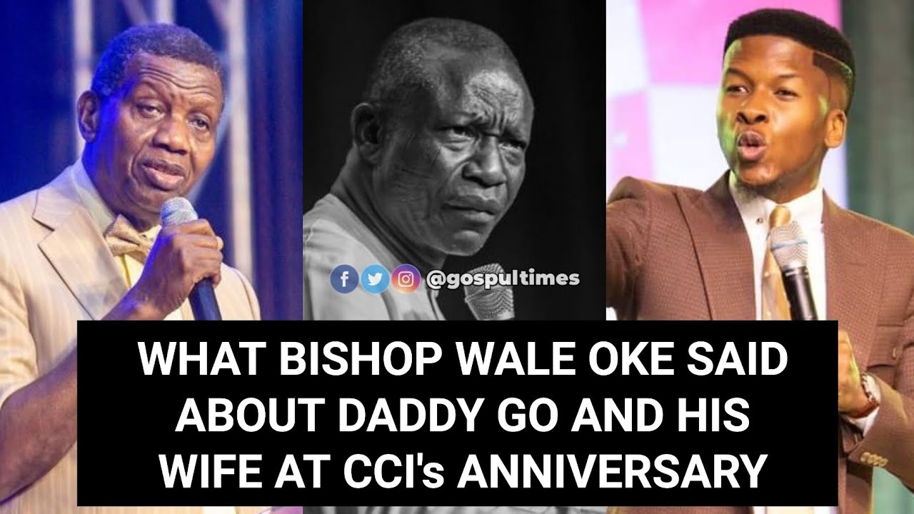 What Bishop Wale Oke said about Pastor E.A Adeboye and Mummy GO at CCI's Anniversary