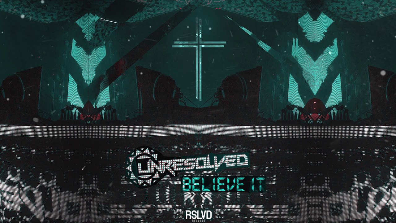 Unresolved – Believe it † | Official Preview [OUT NOW]