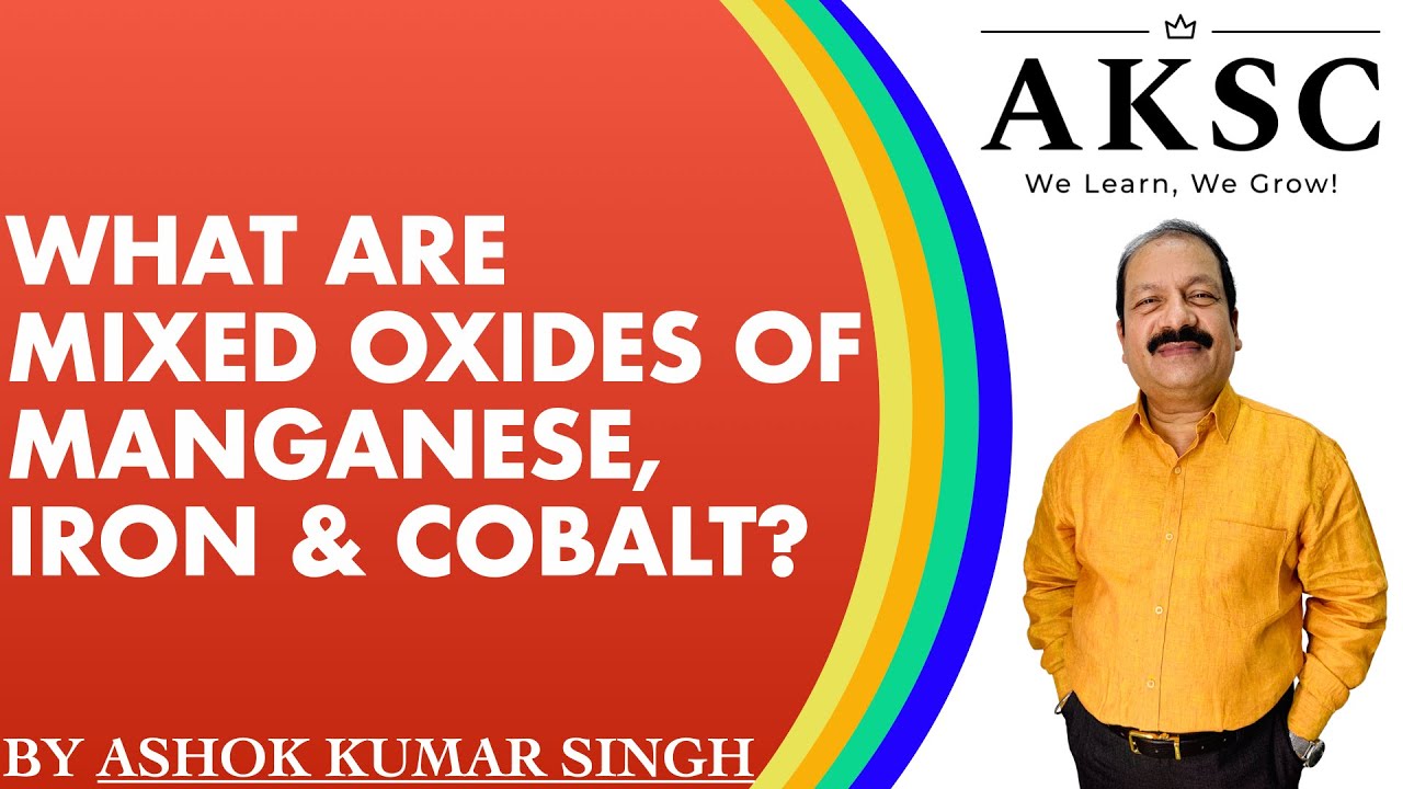38. What are mixed oxides of Manganese (Mn), Iron (Fe), & Cobalt (Co)?  AKSC | Chemistry | NEET, JEE