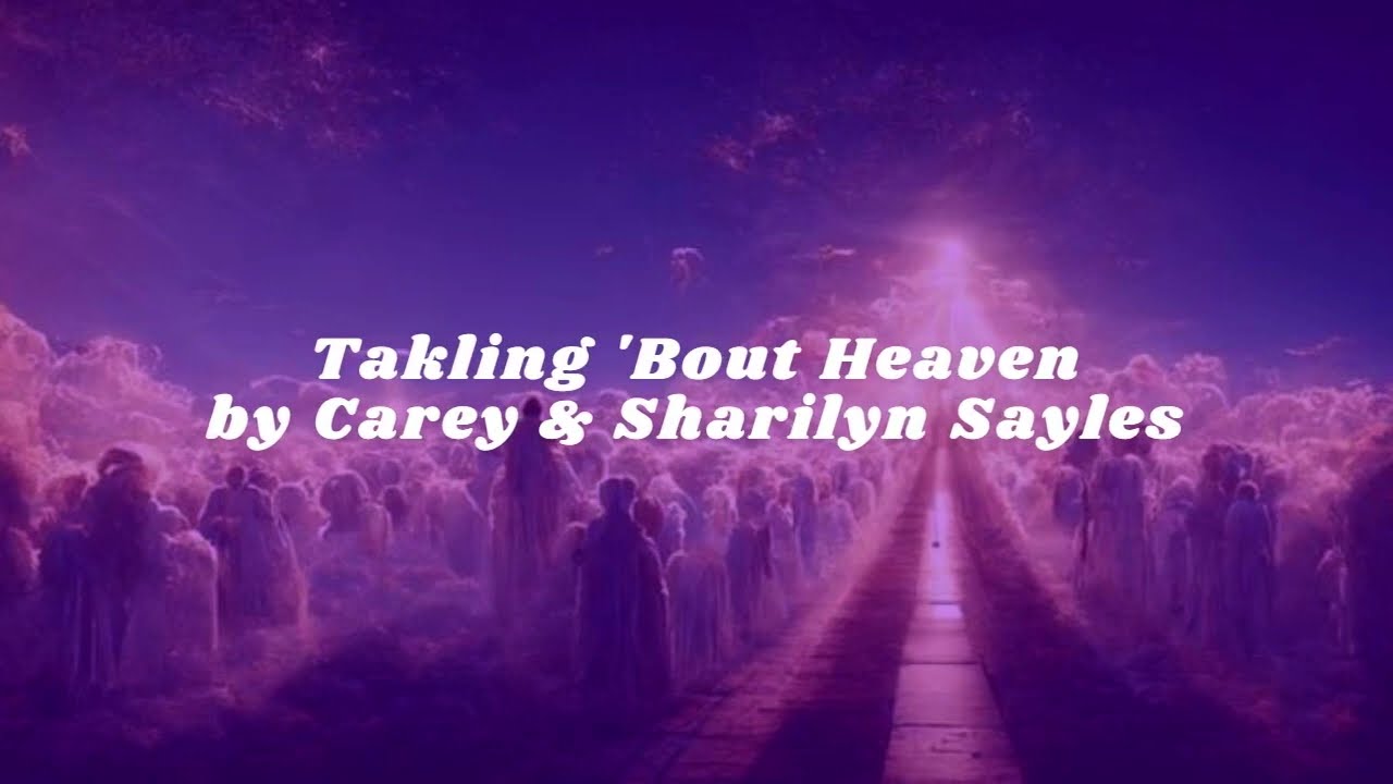 Carey & Sharilyn Sayles - Talking About Heaven (Lyrics Video)