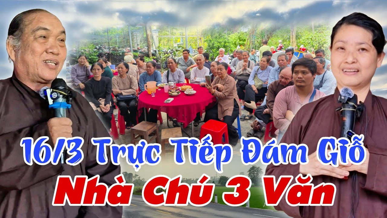 16/3 Trực Tiếp Đám Giỗ Nhà Chú 3 Văn- Mai Hoa Sen, GV Chú 4 Phương Giải Đáp Nghi Vấn