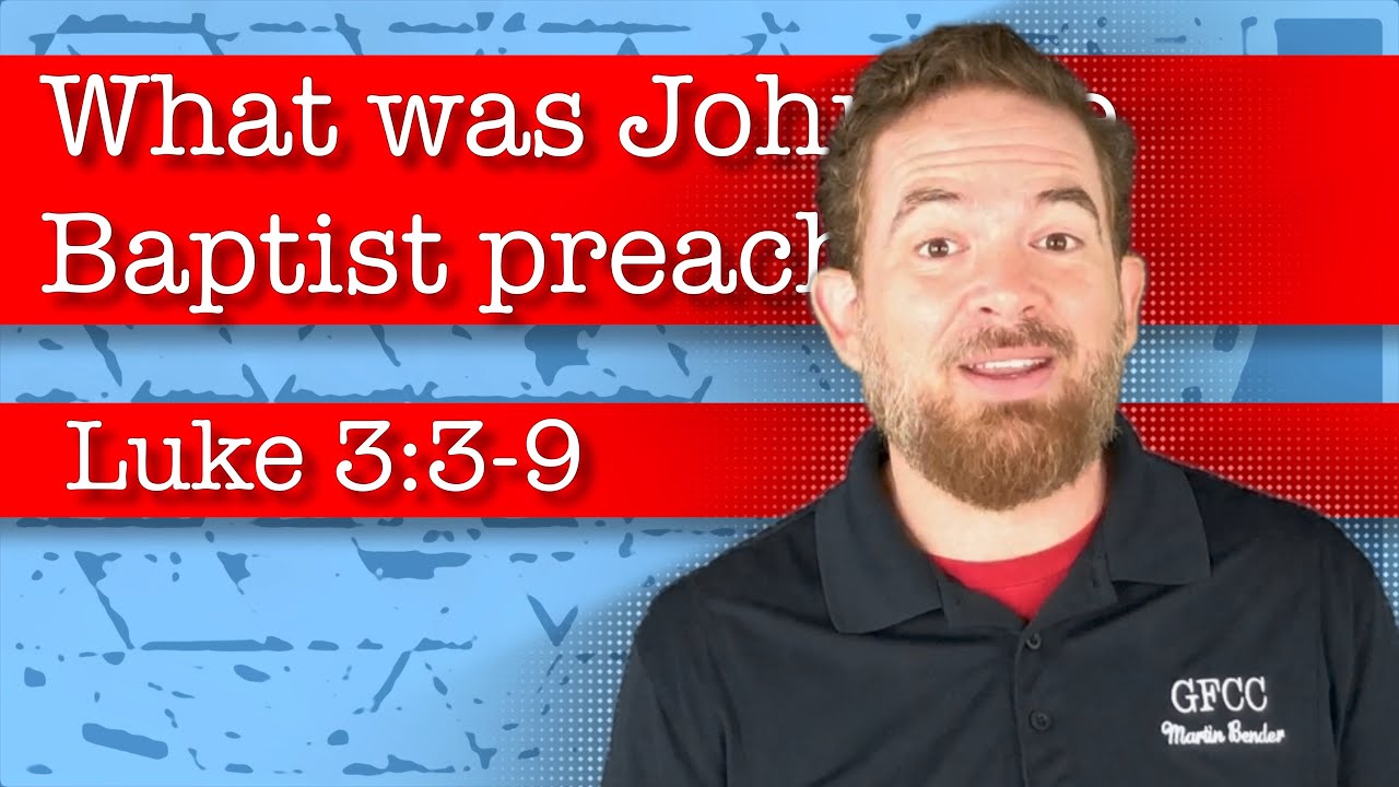 What was John the Baptist preaching? - Luke 3:3-9