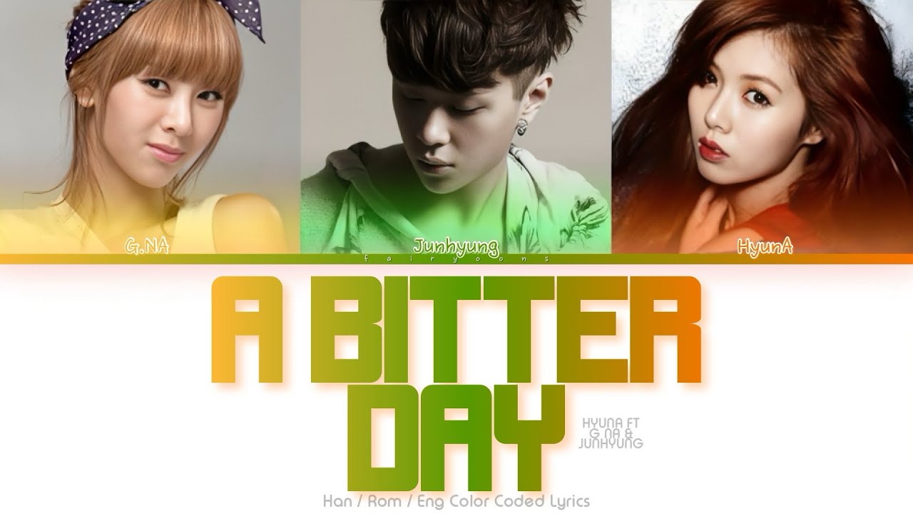 HyunA (현아) ft. G.NA & Yoon Junhyung (용준형) A Bitter Day Color Coded Lyrics (Han/Rom/Eng)