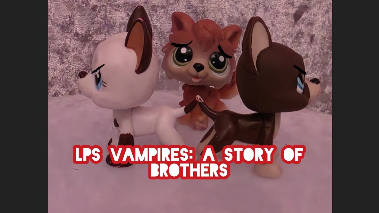 LPS|Vampires: A Story Of Brothers|Short Film