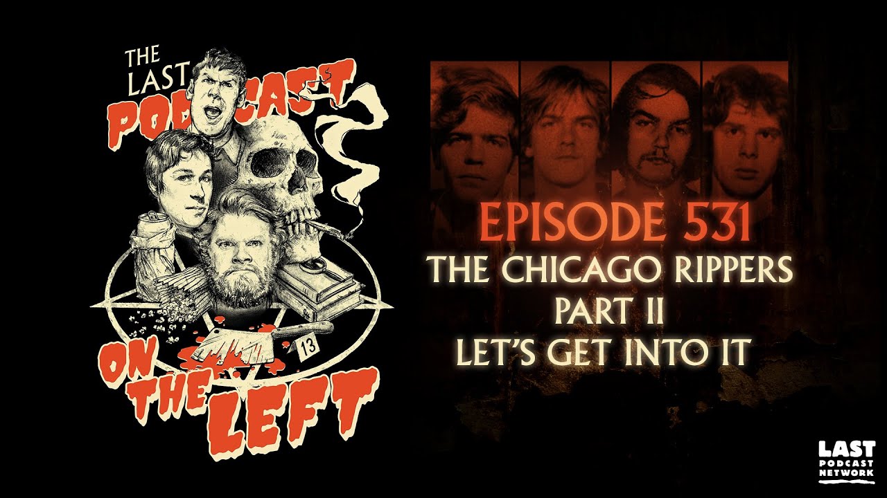 Episode 531: The Chicago Rippers Part II - Lets Get Into It