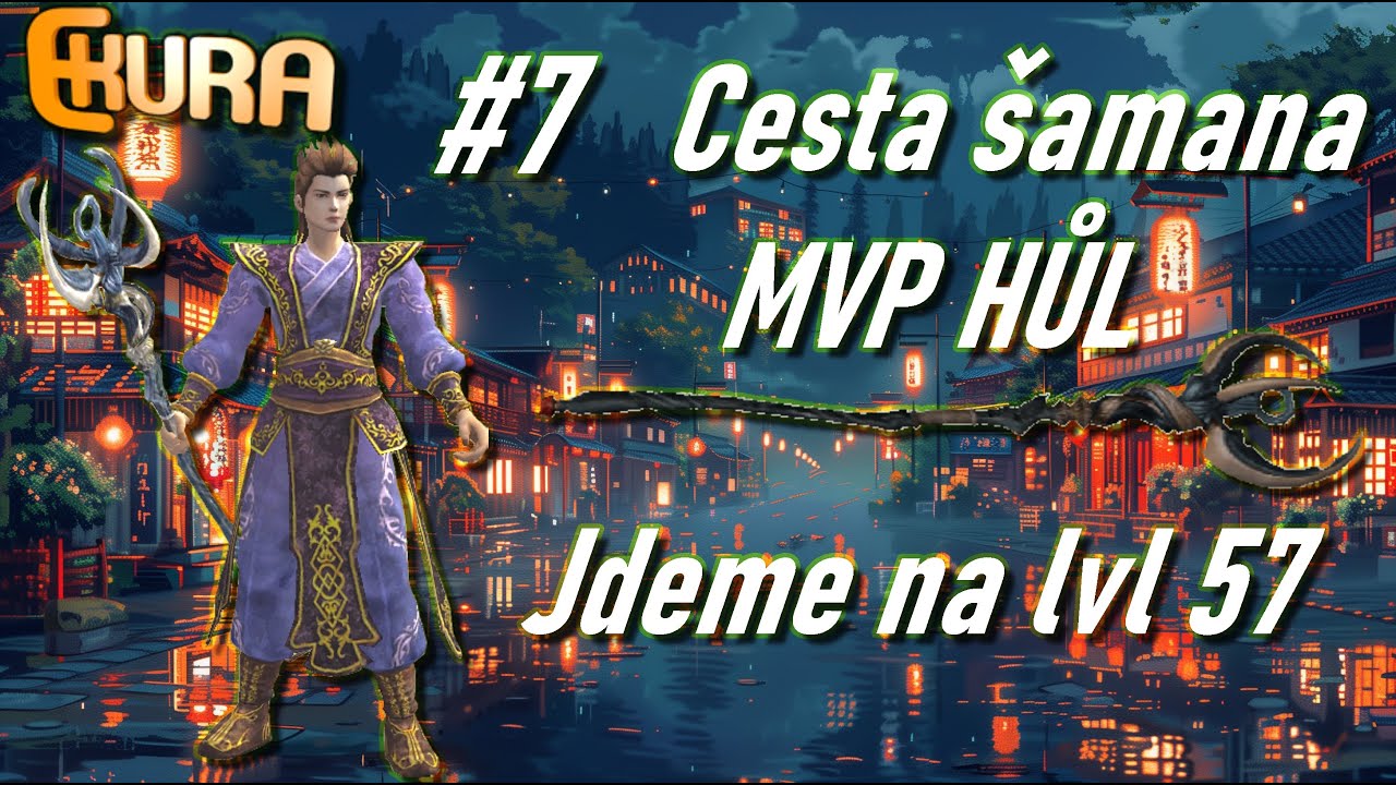 Ekura - Cesta šamana #7 - Epická hůl a exp na lvl 57 !!!!