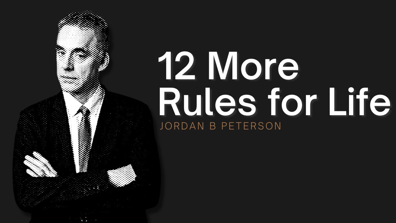 12 MORE Rules for Life - Jordan B Peterson [Summary]